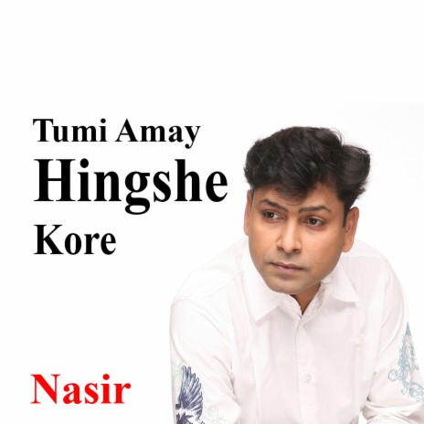 Tumi Amay Hingshe Kore | Boomplay Music