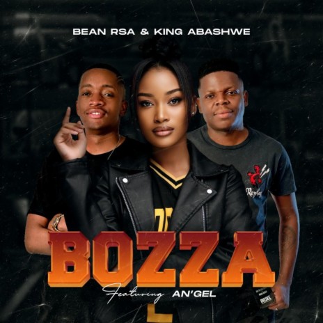 BOZZA ft. KING ABASHWE & AN’GEL | Boomplay Music