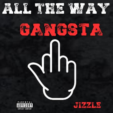 All the Way Gangsta | Boomplay Music