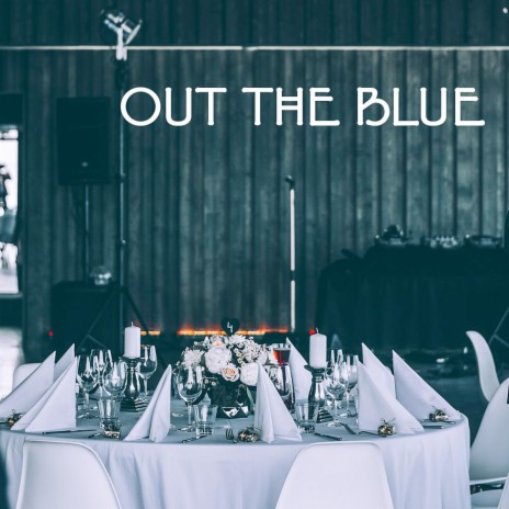 Out The Blue | Boomplay Music