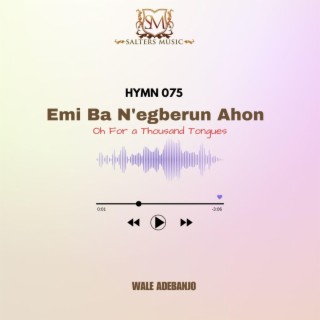 Yoruba Hymn Emi Ba N'egebrun Ahon