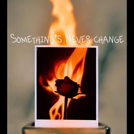 Somethings Never Change | Boomplay Music