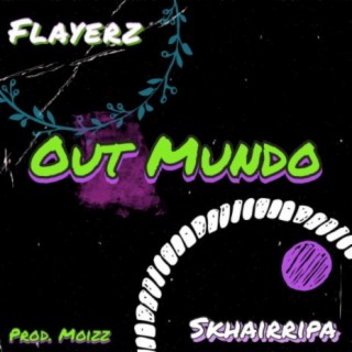 Out Mundo (feat. Skhairripa)