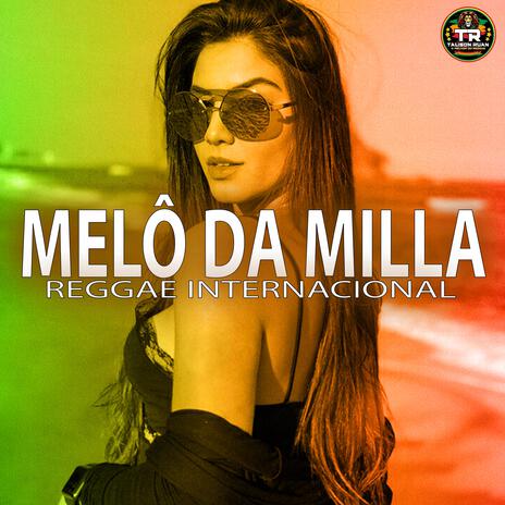 MELÔ DA MILLA (Reggae Internacional) | Boomplay Music