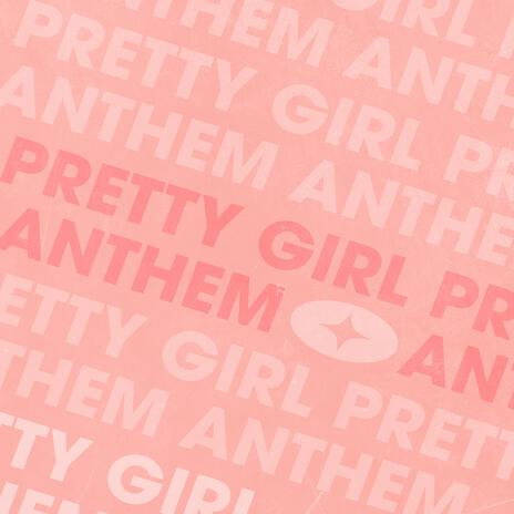 Pretty Girl Anthem | Boomplay Music