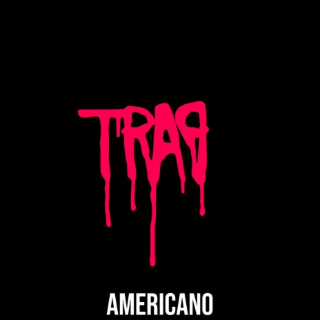 Trap Americano | Boomplay Music