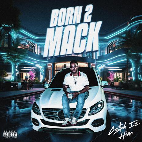 Born 2 Mack | Boomplay Music