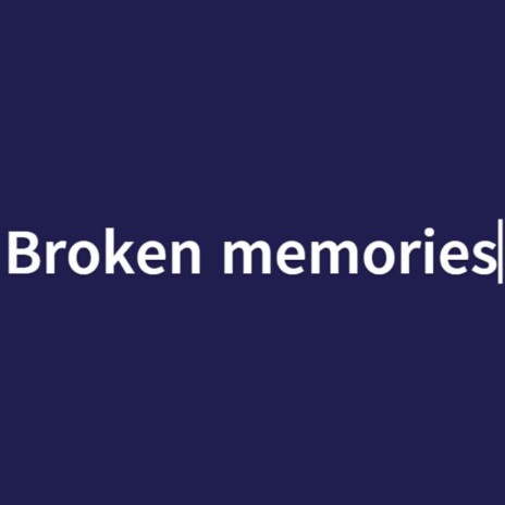 Broken Memories