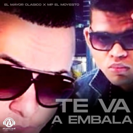 Te Va A Embala ft. Mp El Moyesto | Boomplay Music