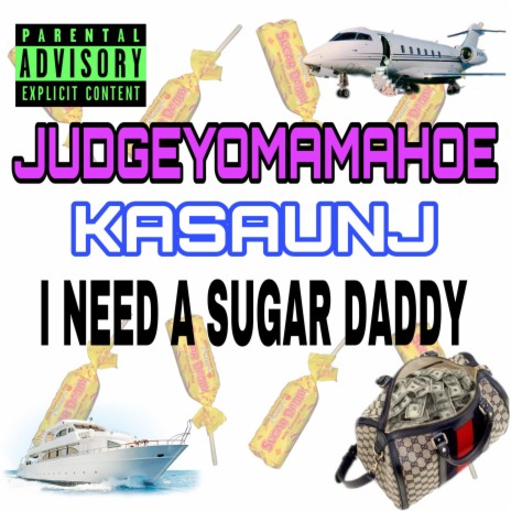 I NEED A SUGAR DADDY ft. Kasaunj