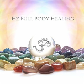 Hz Full Body Healing: Aura Cleansing, Purifying, Chakra Balancing, Mindfulness Meditation Music