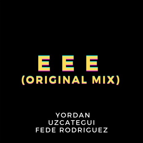 E E E Guaracha (Original Mix) ft. Yordan Uzcategui | Boomplay Music