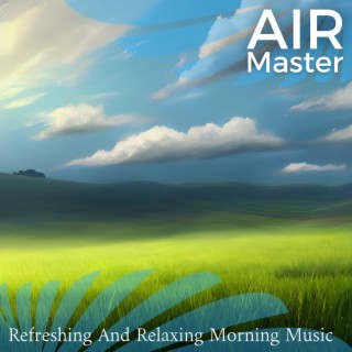 Refreshing and Relaxing Morning Music