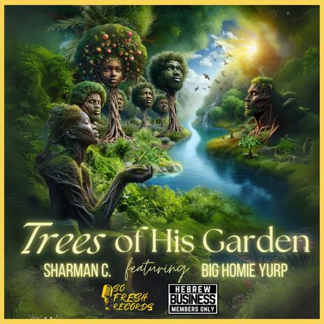 Trees of His Garden ft. BIG HOMIE YURP | Boomplay Music