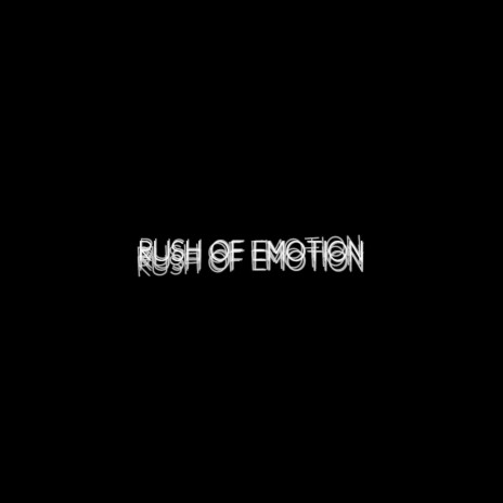 Rush of Emotion | Boomplay Music