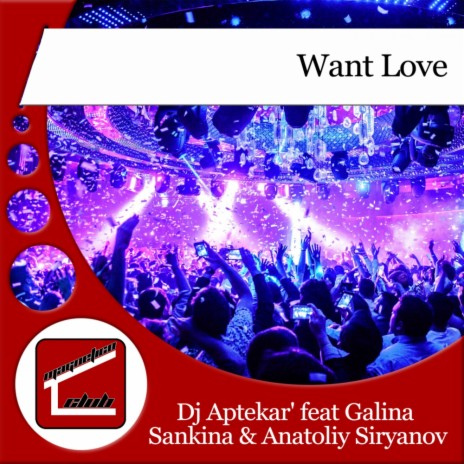 Want Love (Club Mix) ft. Galina Sankina & Anatoliy Siryanov