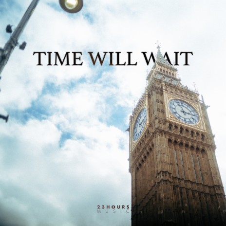 Time Will Wait | Boomplay Music