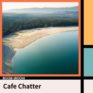 Cafe Chatter