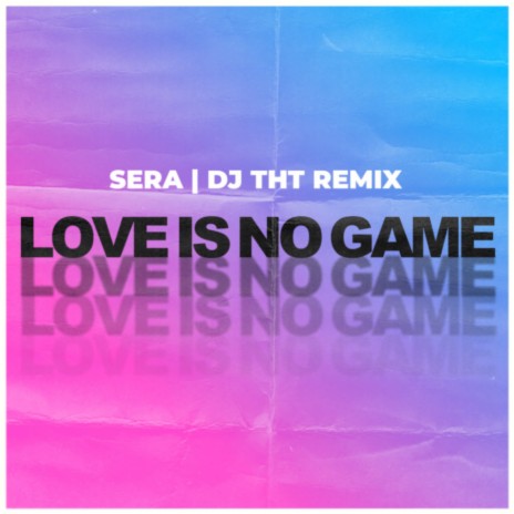 Love Is No Game (Dj Tht Remix)