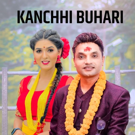 Kanchhi Buhari ft. Samjhana Bhandari | Boomplay Music