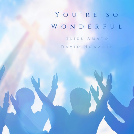 You're so Wonderful ft. Elise Amato | Boomplay Music