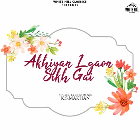 Akhiyan Lgaon Sikh Gai | Boomplay Music