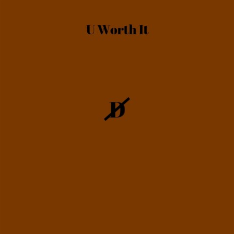 U Worth It | Boomplay Music
