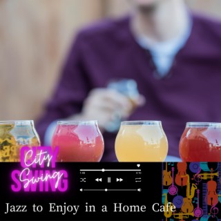 Jazz to Enjoy in a Home Cafe