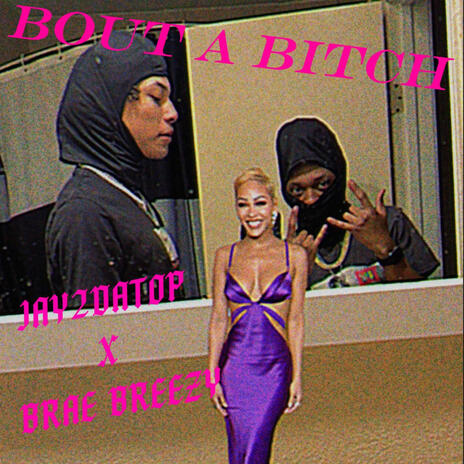 Bout A Bitch ft. Brae Breezy | Boomplay Music