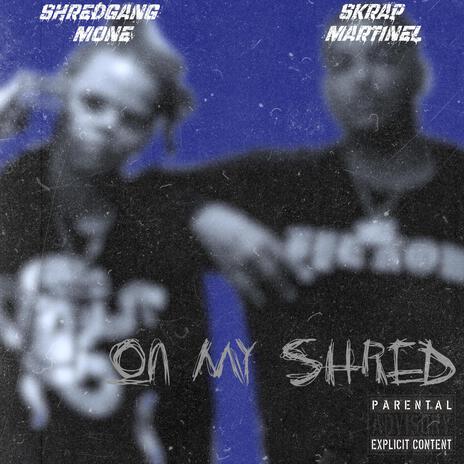 On My Shred ft. Skrap Martinez | Boomplay Music