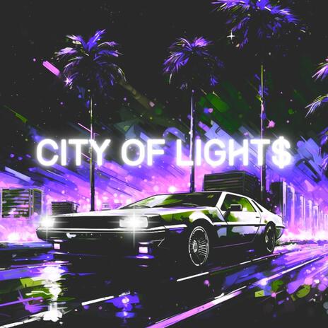 CITY OF LIGHT$ | Boomplay Music