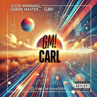 GM! CARL