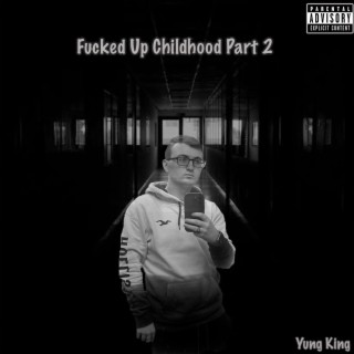 Fucked Up Childhood, Pt. 2