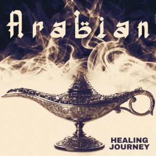 Arabian Healing Journey: Deep Inside Meditation, Stress Relief, Tranquility & Spirituality