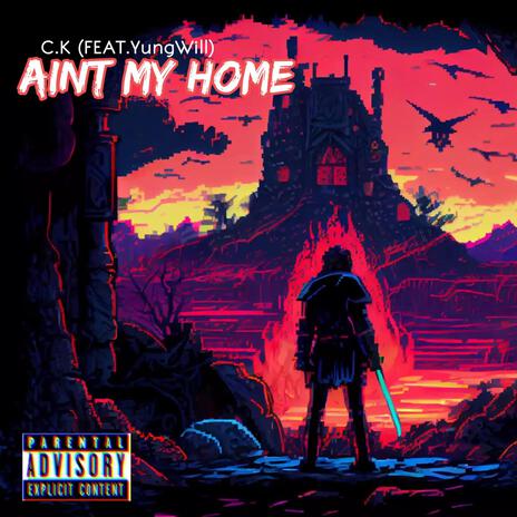 Aint My Home ft. YungWill | Boomplay Music