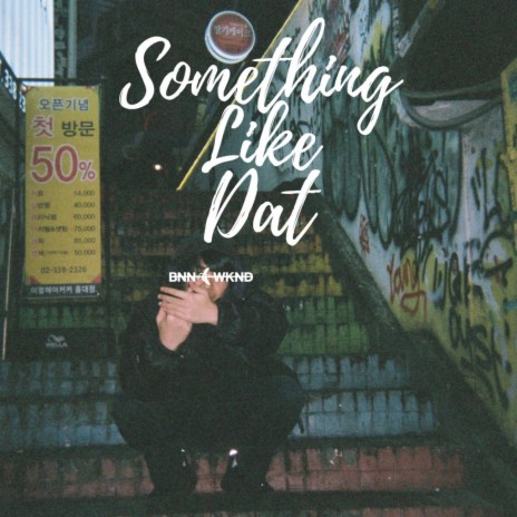Something Like Dat | Boomplay Music