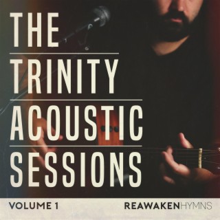 The Trinity Acoustic Sessions, Vol. 1 (Reawaken Hymns) (Acoustic)