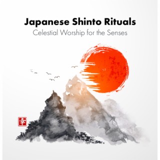 Japanese Shinto Rituals: Celestial Worship for the Senses, Spirit of Sincerity, Cheerfulness and Purity