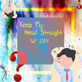 Keep My Head Straight