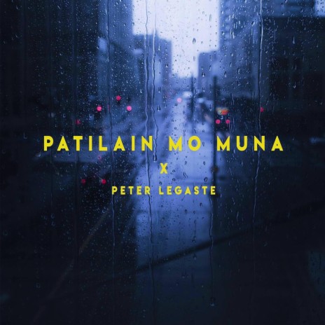 Patilain Mo Muna | Boomplay Music