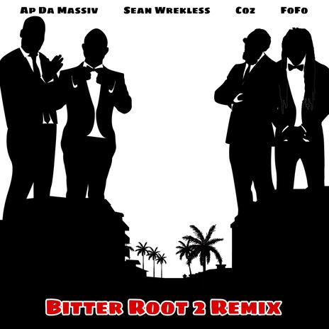 Bitter Root 2 (Remix) ft. Co.Z, Fofo & Ap Da Massiv | Boomplay Music