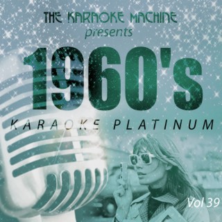 The Karaoke Machine Presents - 1960's Karaoke Platinum, Vol. 39