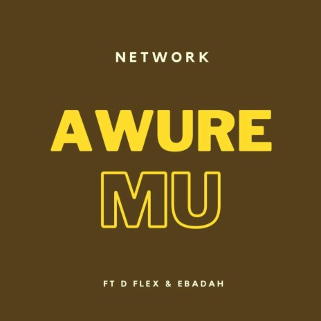 Awure Mu (feat. D Flex & Ebadah) | Boomplay Music