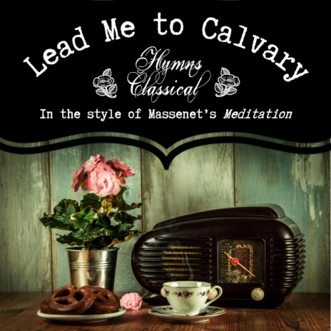 Lead Me to Calvary (Massenet)