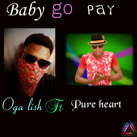 Baby go pay (feat. pure heart) | Boomplay Music