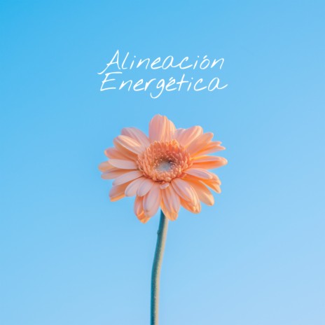 Alineación Energética | Boomplay Music