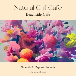 Natural Chill Cafe - Beachside Cafe