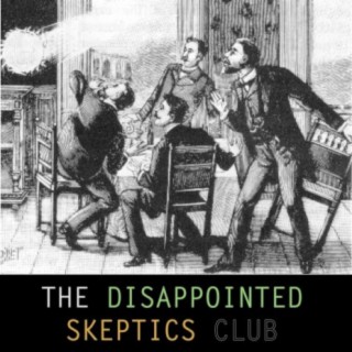 The Disappointed Skeptics Club