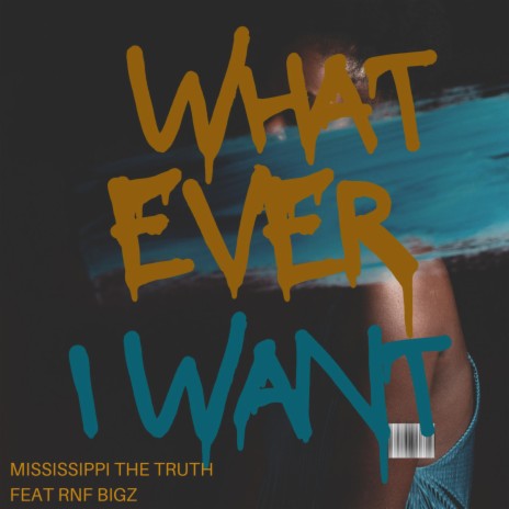 Whatever I Want ft. RNF Bigz | Boomplay Music