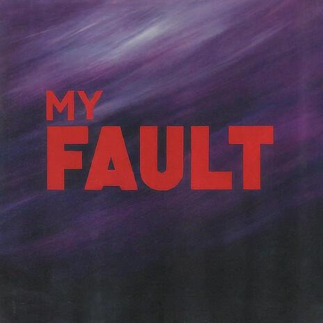 my fault | Boomplay Music